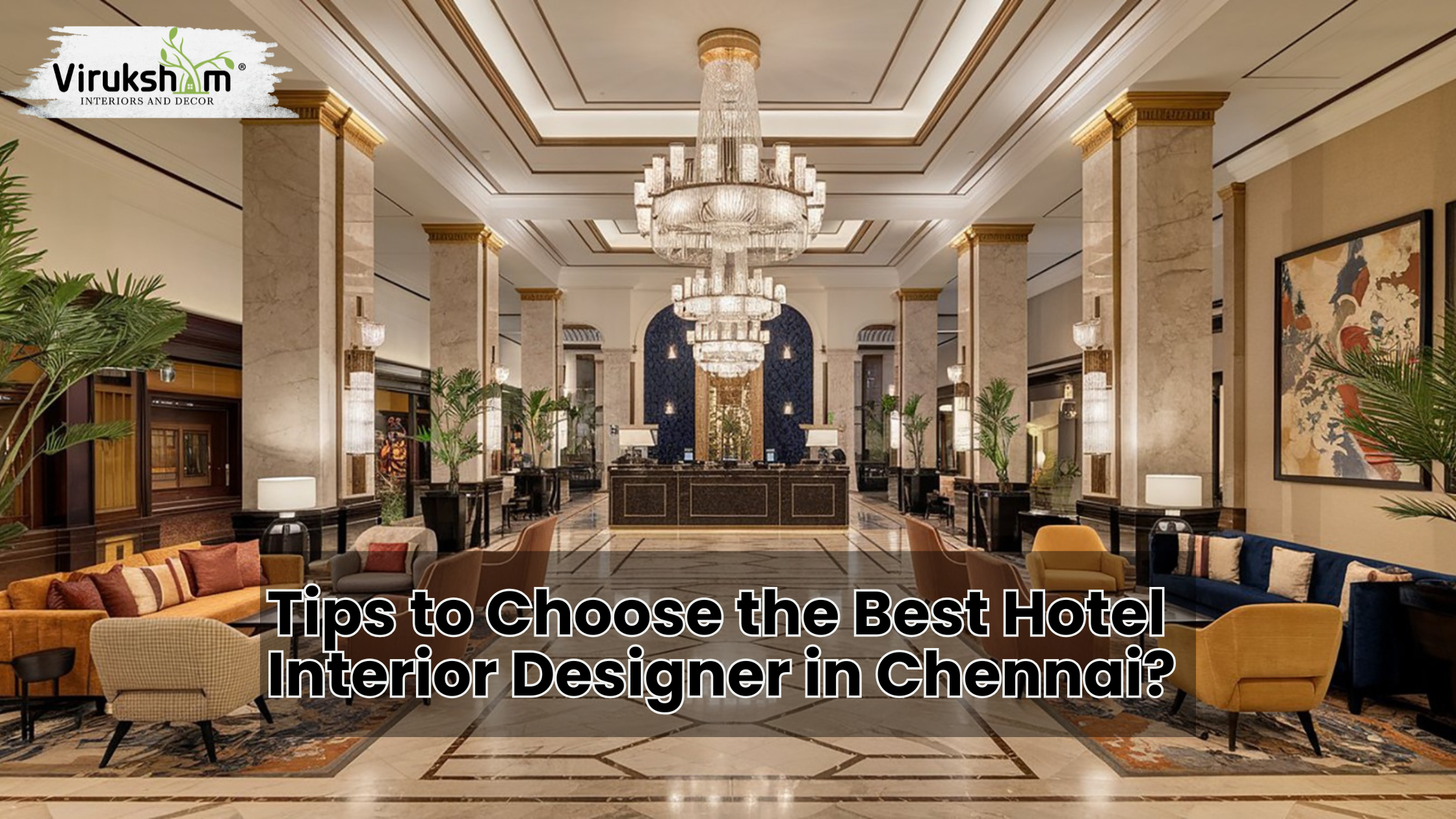 How to Choose the Best Hotel Interior Designers in Chennai