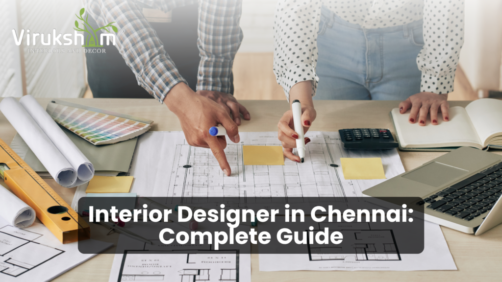 Interior Designer in Chennai Complete Guide